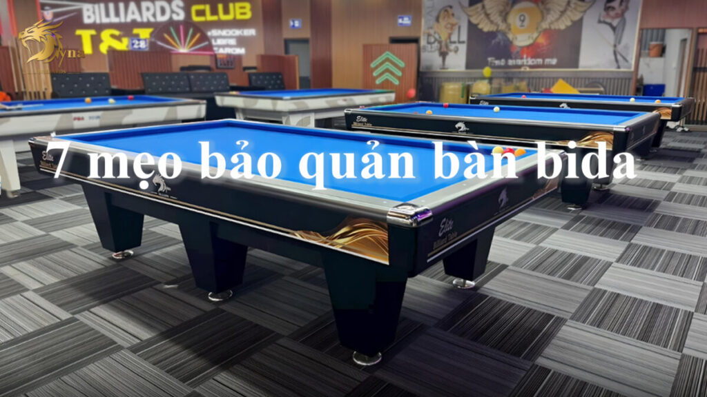 7 mẹo bảo quản bàn bida